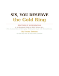 Sis, You Deserve the Gold Ring — Editable Workbook (Type & Save)